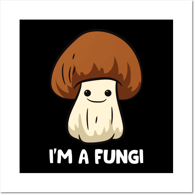 Fungi Mushroom Mycology Mushrooms I'm A Fun Guy Fungi Wall Art by EQDesigns